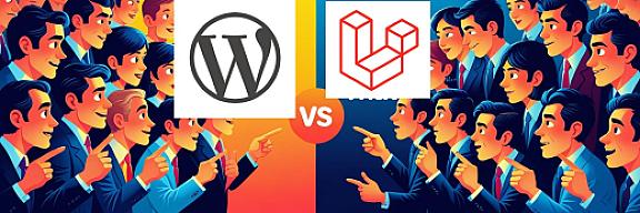 Laravel Vs WordPress - A Slightly Controversial Take